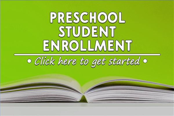 Preschool Student Enrollment - Click here to get started. 